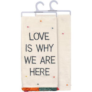 Love Is Why We Are Here Kitchen Towel