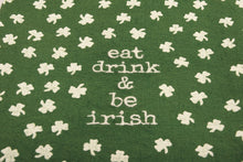 Load image into Gallery viewer, Eat Drink &amp; Be Irish Kitchen Towel