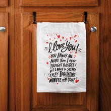 Load image into Gallery viewer, Love You You Annoy Me Kitchen Towel