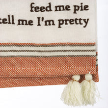 Load image into Gallery viewer, Feed Me Pie &amp; Tell Me I&#39;m Pretty Kitchen Towel