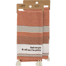 Load image into Gallery viewer, Feed Me Pie &amp; Tell Me I&#39;m Pretty Kitchen Towel