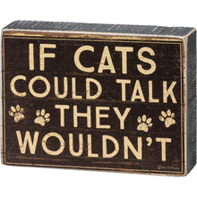 Load image into Gallery viewer, If Cats Could Talk Block Sign
