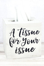 Load image into Gallery viewer, Tissue for Your Issue Wooden Tissue Box