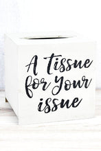 Load image into Gallery viewer, Tissue for Your Issue Wooden Tissue Box