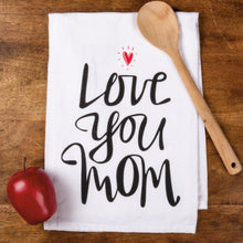Load image into Gallery viewer, Love You Mom Kitchen Towel